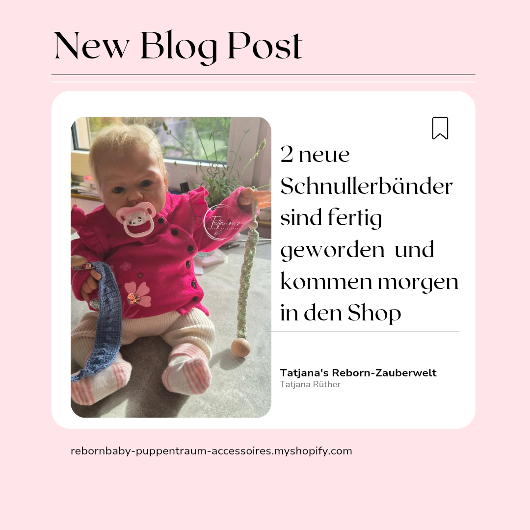 2 Neue Schnullerbänder sind heute fertig geworden.